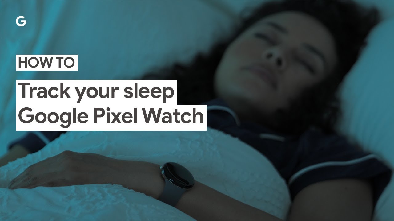 Google Pixel Watch Sleep Sleep Profiles: Ultimate Guide to Tracking Your Sleep