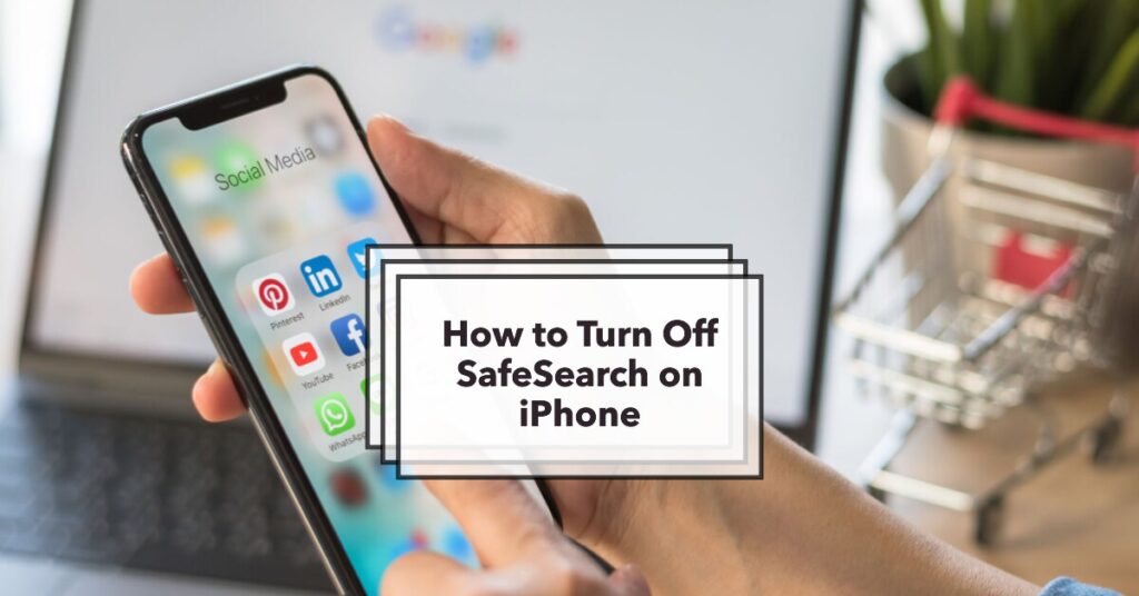 How To Turn Off Safesearch on Iphone