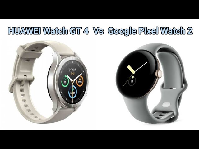 Huawei Watch 4 Pro Vs Google Pixel Watch 2
