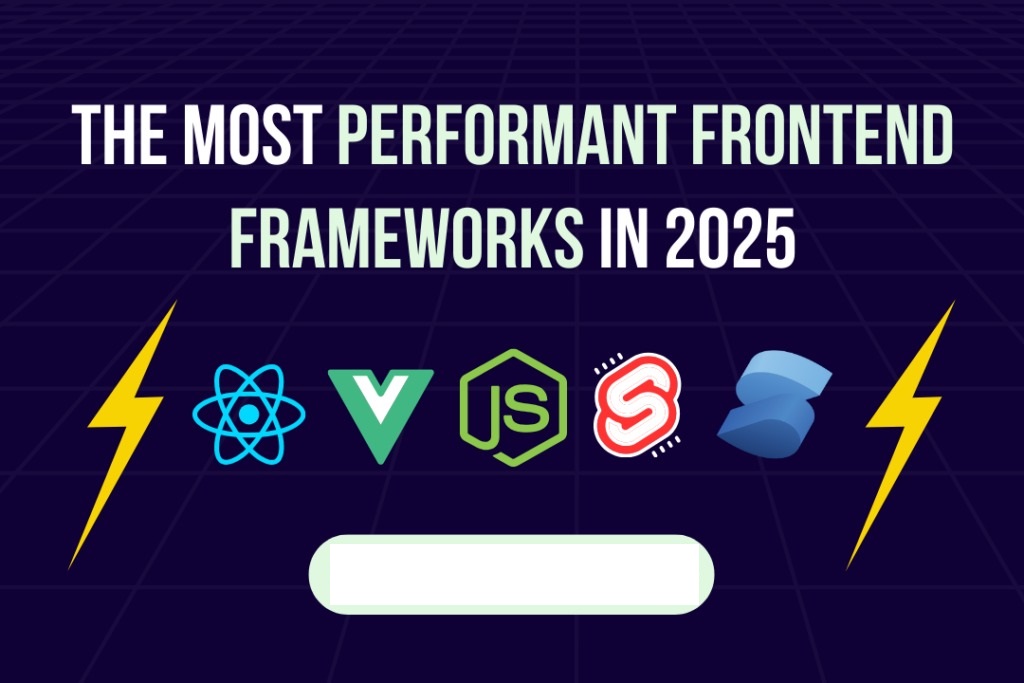 How the Right Frontend Framework Impacts Performance, UX, and Scalability